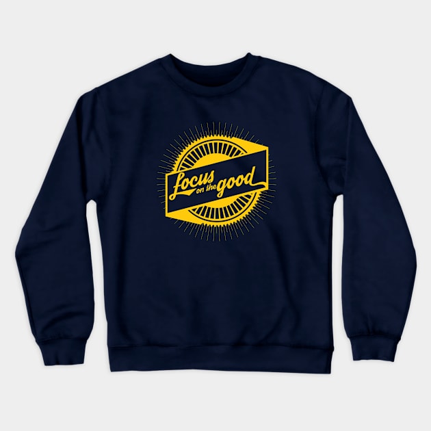 Focus on the Good Crewneck Sweatshirt by Mountain Top Motivation